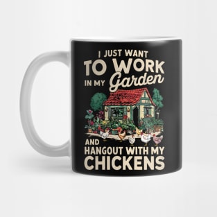 I Just Want to Work In My Garden And Hangout With My Chickens | Gardening Mug